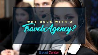 Why Book With A Travel Agency? | Travel Center