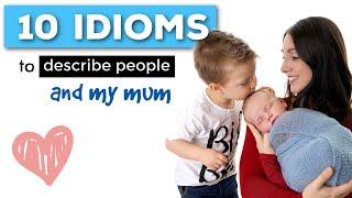 10 Idioms that Describe People (and Your Mum / Happy Mother's Day)