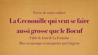 Grégoire - La Grenouille qui veut se faire... - La Fontaine [Poésies de mon enfance] (avec le texte)