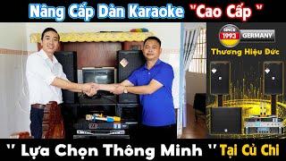 Nâng Cấp Dàn Karaoke Đẳng Cấp Châu Âu - Lắp Đặt Cho Anh Long Tại Củ Chi