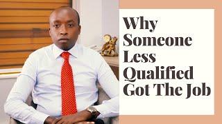 Why Do Less Qualified People Get The Job You Want