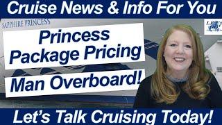 CRUISE NEWS! Princess Package Pricing, What is Going On? Man Overboard!