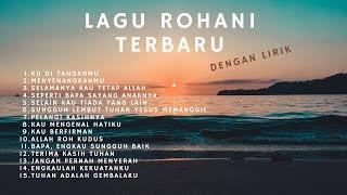 DEPRESI, STRESS AUTO SEMBUH.. Lagu Rohani Terbaru Playlist Saat Teduh Menyentuh Hati