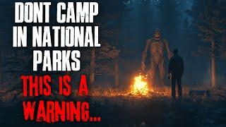 Don't camp in national parks. This is a WARNING.