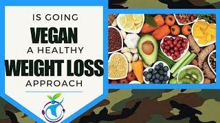 Is Going Vegan A Healthy Weight Loss Approach?