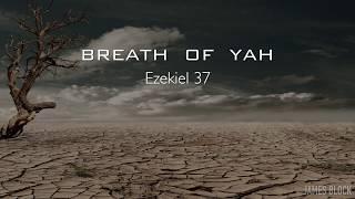 BREATH OF YAH (Ezek. 37) - James Block