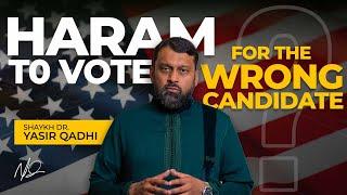 Is it Sinful to Vote for the 'Wrong' Candidate? - Shaykh Dr. Yasir Qadhi