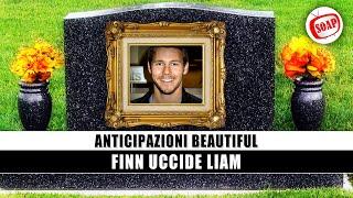 Anticipazioni Beautiful: Finn Uccide Liam!