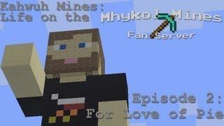 Kahwuh Mines: Life on the Mhykol Mines FS Ep 2: For Love of Pie