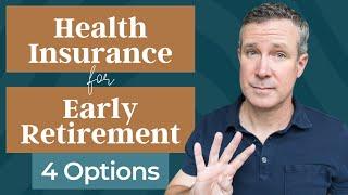 Health Insurance For Early Retirement - Here Are 4 Options