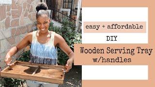 DIY Wooden Serving Tray with Handles | Easy + Affordable