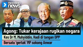 Tukar kerajaan rugikan negara | Kes Dr M, Hadi di tangan DPP | BERSATU 'gertak' MP sokong Anwar