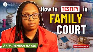 How to Testify in Family Court