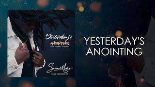 YESTERDAY'S ANOINTING [LIVE STUDIO LYRIC VID] - Samuel Medas Feat. Dj Ncholas