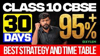 Class 10 CBSE: 30 Days - 95%+ | Best Strategy and Time Table| Xylem Class 10 CBSE