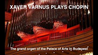 XAVER VARNUS PLAYS CHOPIN'S PRELUDE IN C MINOR ON THE GRAND ORGAN OF THE PALACE OF ARTS IN BUDAPEST