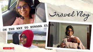 On the way to Nuwara eliya - නුවර එලියට යන ගමන් - Day 1 nuwara eliya vlog -  sri lanka travel girl