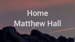 Home (Matthew Hall) Lyrics