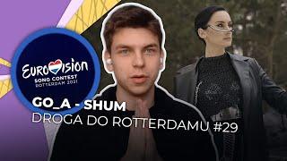 Misja Eurowizja: Droga do Rotterdamu | GO_A - Shum | REAKCJA #29 [ENG SUBS]