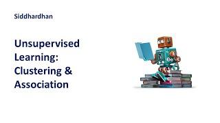 1.4. Unsupervised Learning | Clustering and Association Algorithms in Machine Learning