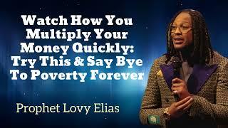 Watch How You Multiply Your Money Quickly: Try This & Say Bye To Poverty Forever(New) -Prophet Lovy