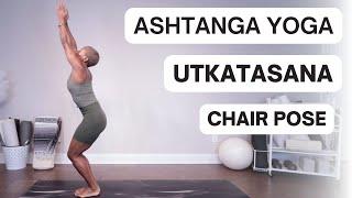 Utkatasana | Standing Sequence | Ashtanga | Chair Pose