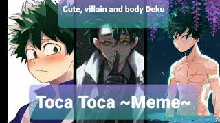 Toca Toca ~Meme~F.T Cute, Villain and/y Body/Cuerpo Deku