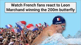 Watch French fans react to Leon Marchand winning the 200m butterfly