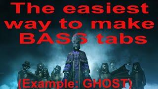 How to make BASS TABS for ay song (downloadable tabs for @thebandGhost  - Satanized included)