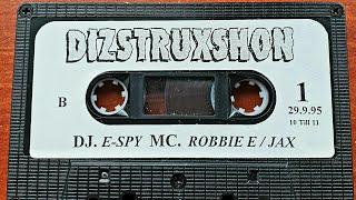 DIZSTRUXSHON - DJ E SPY MC ROBBIE E JAX 29-9-1995 SIDE B