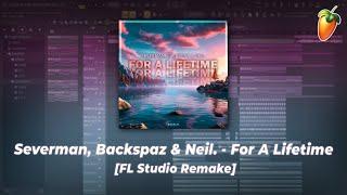 Severman, Backspaz & Neil. - For A Lifetime (FL Studio Remake + Free Flp)