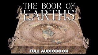 THE BOOK OF EARTHS - Speculations on the shape of the Realm - full audiobook