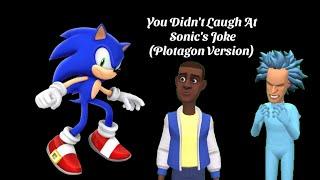 You didn't laugh at Sonic's Joke (Plotagon Version)