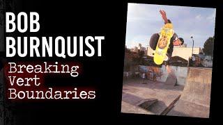 Bob Burnquist : Breaking Vert Boundaries | Short Skateboarding Documentary