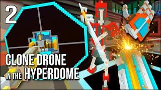 Clone Drone In The Hyperdome | Part 2 | They Cut Off My Hand And I Still Beat Them All!