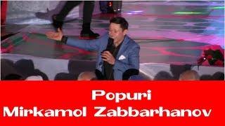 Mirkamol Zabbarhanov - Popuri 2017 (consert version)