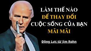 Làm thế nào để thay đổi cuộc sống của bạn mãi mãi | Động lực từ Jim Rohn