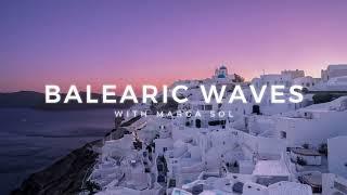 Santorini Sunset | Balearic Waves with Marga Sol | Chillout Mix 