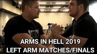 ARMS IN HELL 2019 I ALL LEFT ARM MATCHES I ARMWRESTLING 2019