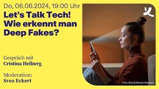 Let’s Talk Tech! Wie erkennt man Deep Fakes? (2024)