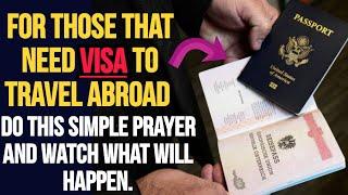 PRAYERS FOR VISA APPROVAL! DO THIS PRAYER TO GET VISA APPROVAL IN LIFE - VISA APPROVAL.