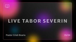 Pastor Cristi Boariu - Live Tabor Severin  | 26.04.2022