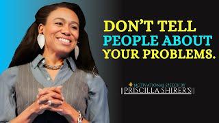 Dont Tell People About Your Problems || The Most Powerful Motivational Speech By  PRISCILLA SHIRER'S