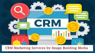 CRM Marketing Services by Image Building Media