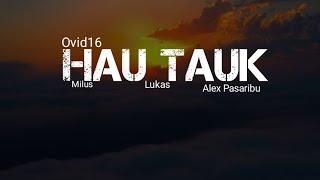 HAU TAUK  OVID16 ( Official Musik Lirik)