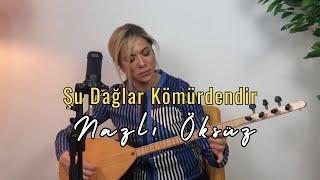 NAZLI ÖKSÜZ - Şu Dağlar Kömürdendir (Akustik) (Ardahan Türküsü)