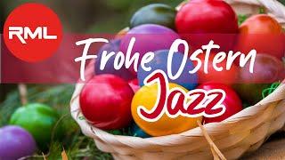 Frohe OSTERN - Happy EASTER Jazz Music Playlist | Instrumental Music for Easter (Ostern) & Holiday