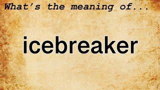 Icebreaker Meaning : Definition of Icebreaker