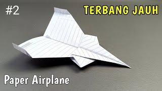 Cara membuat Pesawat Kertas Terbang Jauh - How To Fold A Paper Airplane That Flies Far