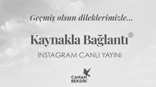 Canan Bekdik ile Kaynakla Bağlantı - Geçmiş Olsun Dileklerimizle